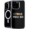 I Told You So iPhone 16 Pro Max MagSafe Case