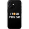 I Told You So iPhone 16 Skin