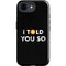 I Told You So iPhone 16e Impact Case