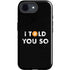 I Told You So iPhone 16e Impact Case