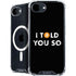 I Told You So iPhone 16e MagSafe Case