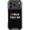 I Told You So iPhone 18 Pro Clear Case