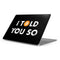 I Told You So Apple MacBook Pro 16-inch Skin