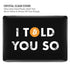 I Told You So MacBook Cases