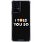 I Told You So Moto G Power 5G (2024) Clear Case