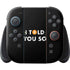 I Told You So Nintendo Skins