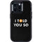 I Told You So Otterbox Defender iPhone Skin
