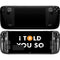 I Told You So Steam Deck Handheld Gaming Computer OLED Skin