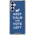 Keep Calm And Vote Left Galaxy A16 5G Clear Case