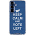Keep Calm And Vote Left Galaxy S25 Plus Clear Case