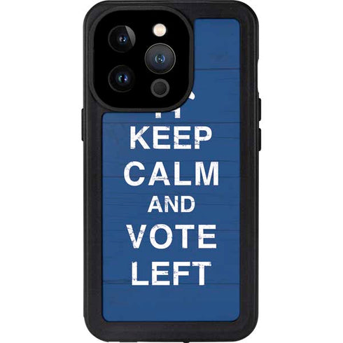 Keep Calm And Vote Left iPhone 15 Pro Waterproof Case