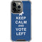 Keep Calm And Vote Left iPhone 16 Pro Max Clear Case