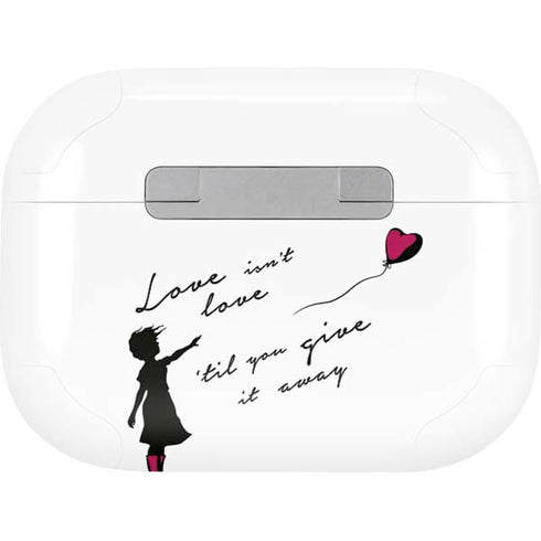 Love Isnt Love Til You Give It Away AirPods Skins