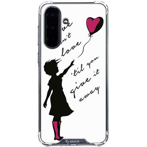 Love Isnt Love Til You Give It Away Galaxy A36 5G Clear Case