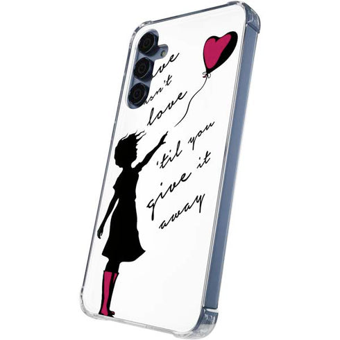 Love Isnt Love Til You Give It Away Galaxy A55 5G Clear Case