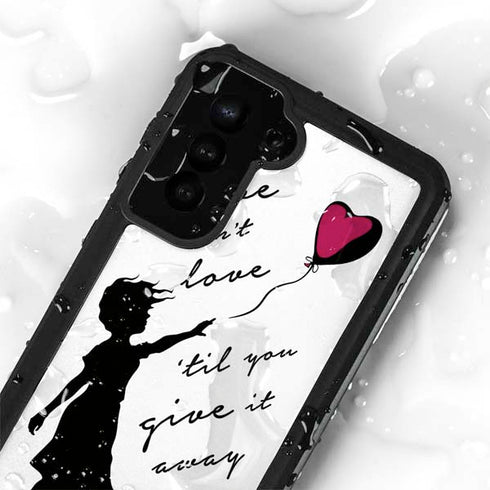 Love Isnt Love Til You Give It Away Galaxy S24 Plus Waterproof Case