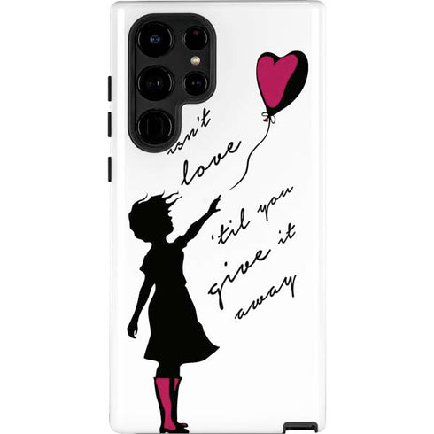 Love Isnt Love Til You Give It Away Galaxy Cases