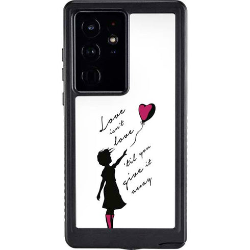 Love Isnt Love Til You Give It Away Galaxy S24 Ultra Waterproof Case