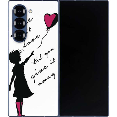 Love Isnt Love Til You Give It Away Galaxy Z Fold6 Skin