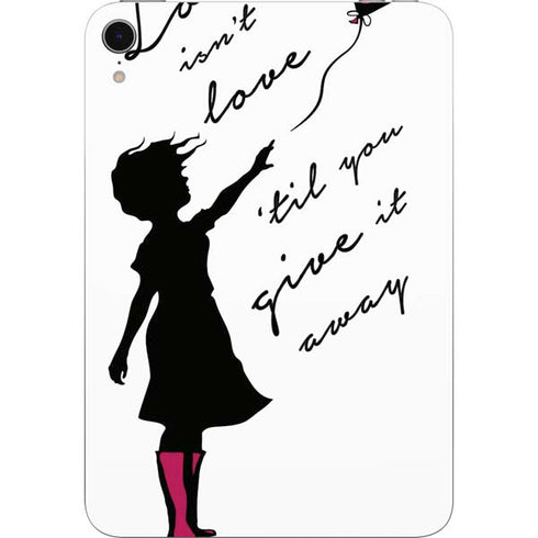 Love Isnt Love Til You Give It Away Apple iPad Mini Skin