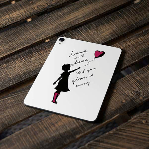 Love Isnt Love Til You Give It Away Apple iPad Pro Skin