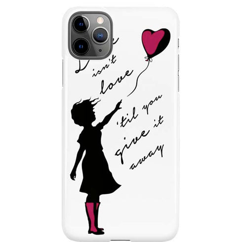 Love Isnt Love Til You Give It Away iPhone Cases