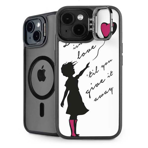 Love Isnt Love Til You Give It Away iPhone 15 Plus Kickstand Case