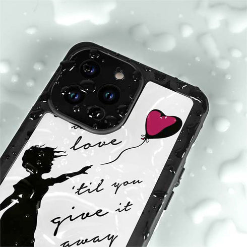 Love Isnt Love Til You Give It Away iPhone 15 Pro Waterproof Case