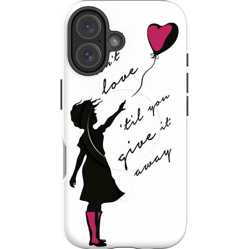Love Isnt Love Til You Give It Away iPhone 16 Plus Magsafe Impact Case