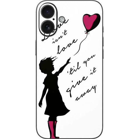Love Isnt Love Til You Give It Away iPhone 16 Plus Skin
