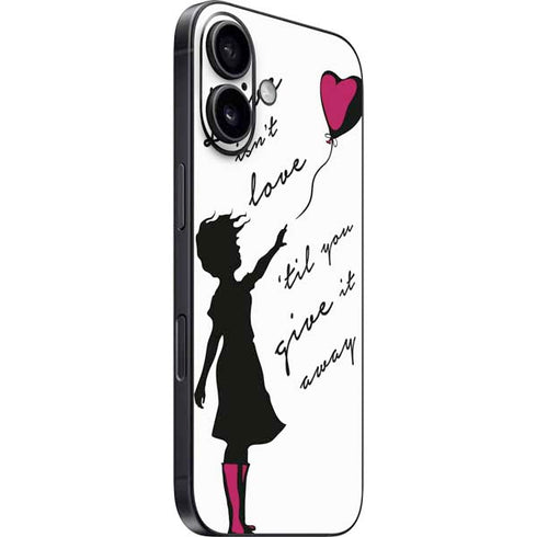 Love Isnt Love Til You Give It Away iPhone 16 Plus Skin