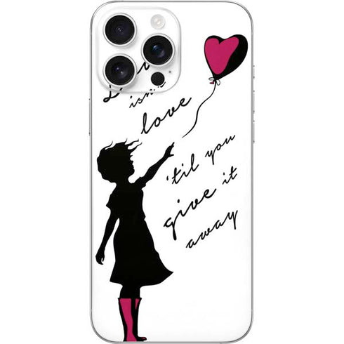Love Isnt Love Til You Give It Away iPhone 16 Pro Max Skin