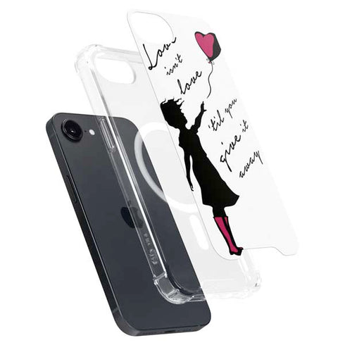 Love Isnt Love Til You Give It Away iPhone 16e MagSafe Case