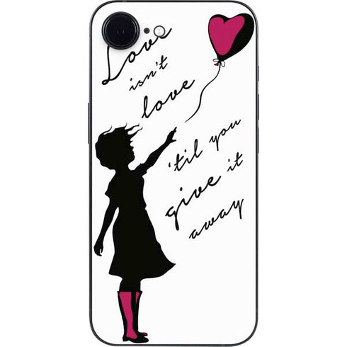 Love Isnt Love Til You Give It Away iPhone 16e Skin