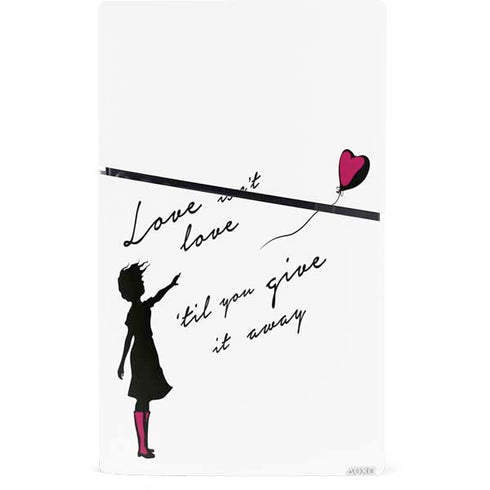 Love Isnt Love Til You Give It Away PS5 Slim Digital Edition Console Skin
