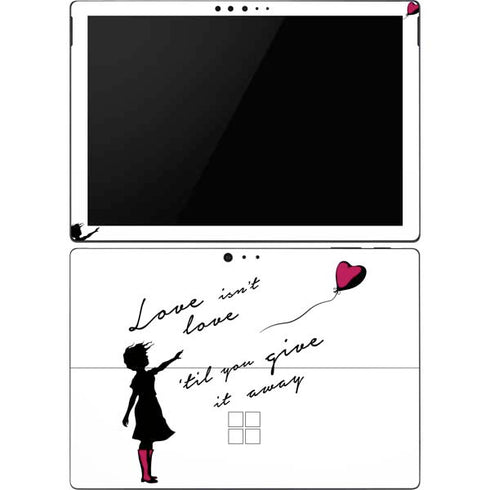 Love Isnt Love Til You Give It Away Surface Pro 6 Skin