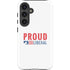 Proud Liberal Galaxy S25 Impact Case