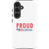 Proud Liberal Galaxy S25 Plus Impact Case