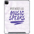 When Words Fail Music Speaks iPad Cases