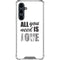 All You Need Is Love BW Galaxy S23 FE Clear Case