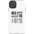 All You Need Is Love BW iPhone 11 Pro Max Impact Case