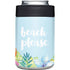 Beach Please Yeti Colster Can Insulator Skin