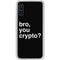 Bro You Crypto Galaxy A10e Clear Case