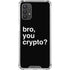 Bro You Crypto Galaxy A32 5G Clear Case