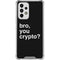 Bro You Crypto Galaxy A33 5G Clear Case