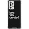 Bro You Crypto Galaxy A53 5G Clear Case
