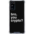 Bro You Crypto Galaxy S20 FE Clear Case