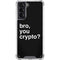 Bro You Crypto Galaxy S21 5G Clear Case