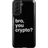 Bro You Crypto Galaxy S21 Plus 5G Pro Case
