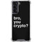 Bro You Crypto Galaxy S22 Clear Case